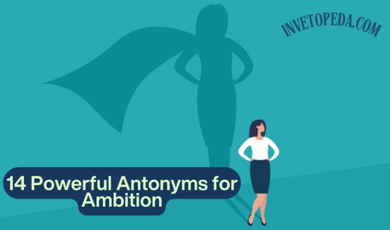 14 Powerful Antonyms for Ambition