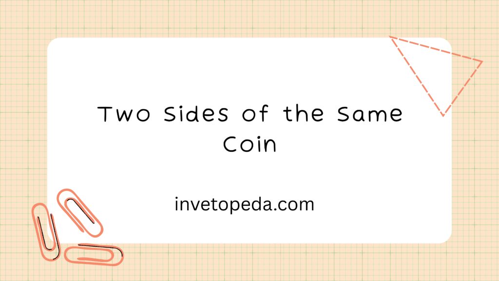 Two Sides of the Same Coin