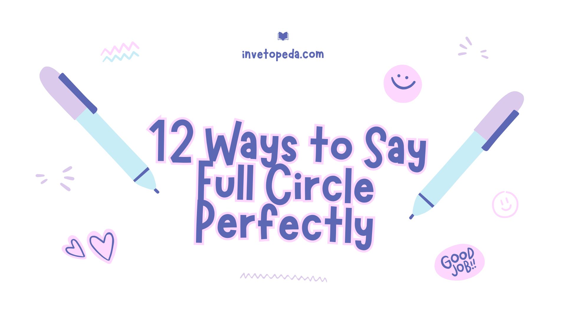 12 Ways to Say Full Circle Perfectly