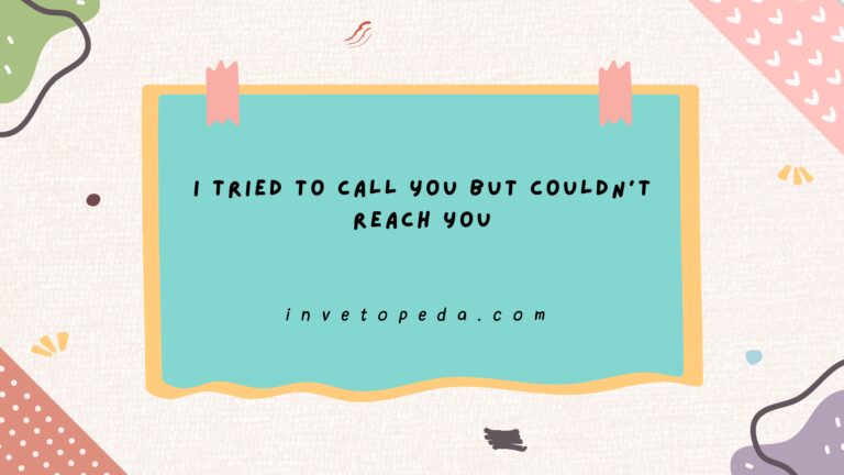 I Tried to Call You but Couldn't Reach You