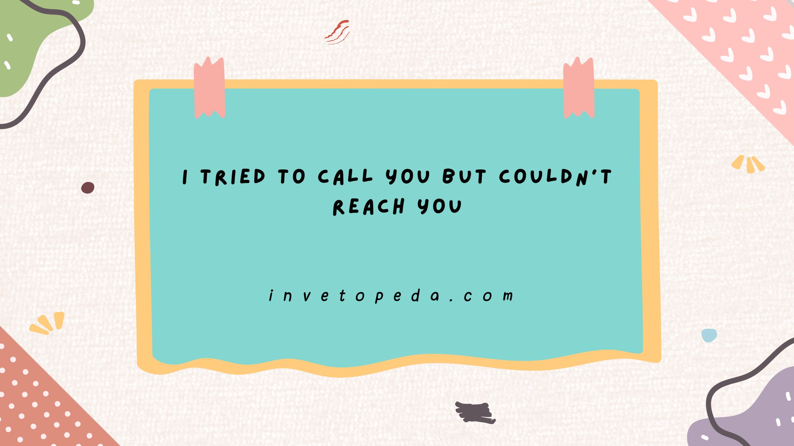 I Tried to Call You but Couldn't Reach You