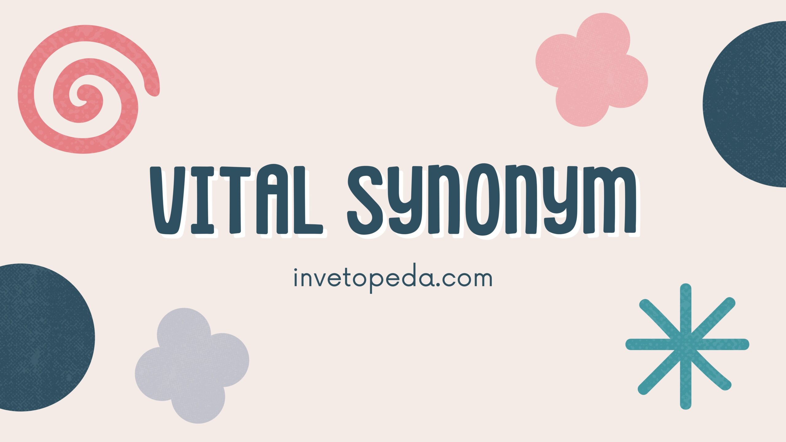 Vital Synonym