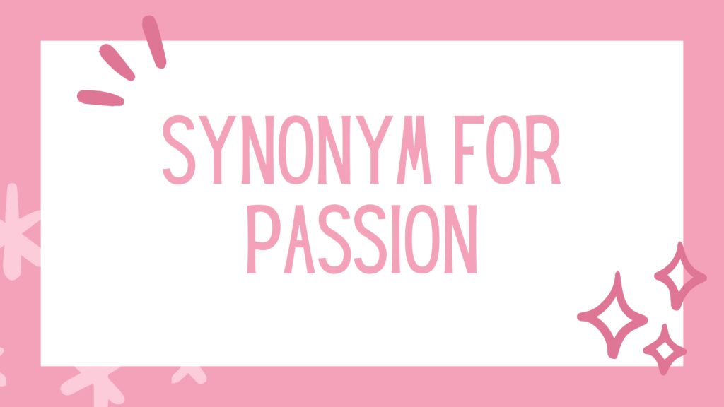 Synonym for Passion