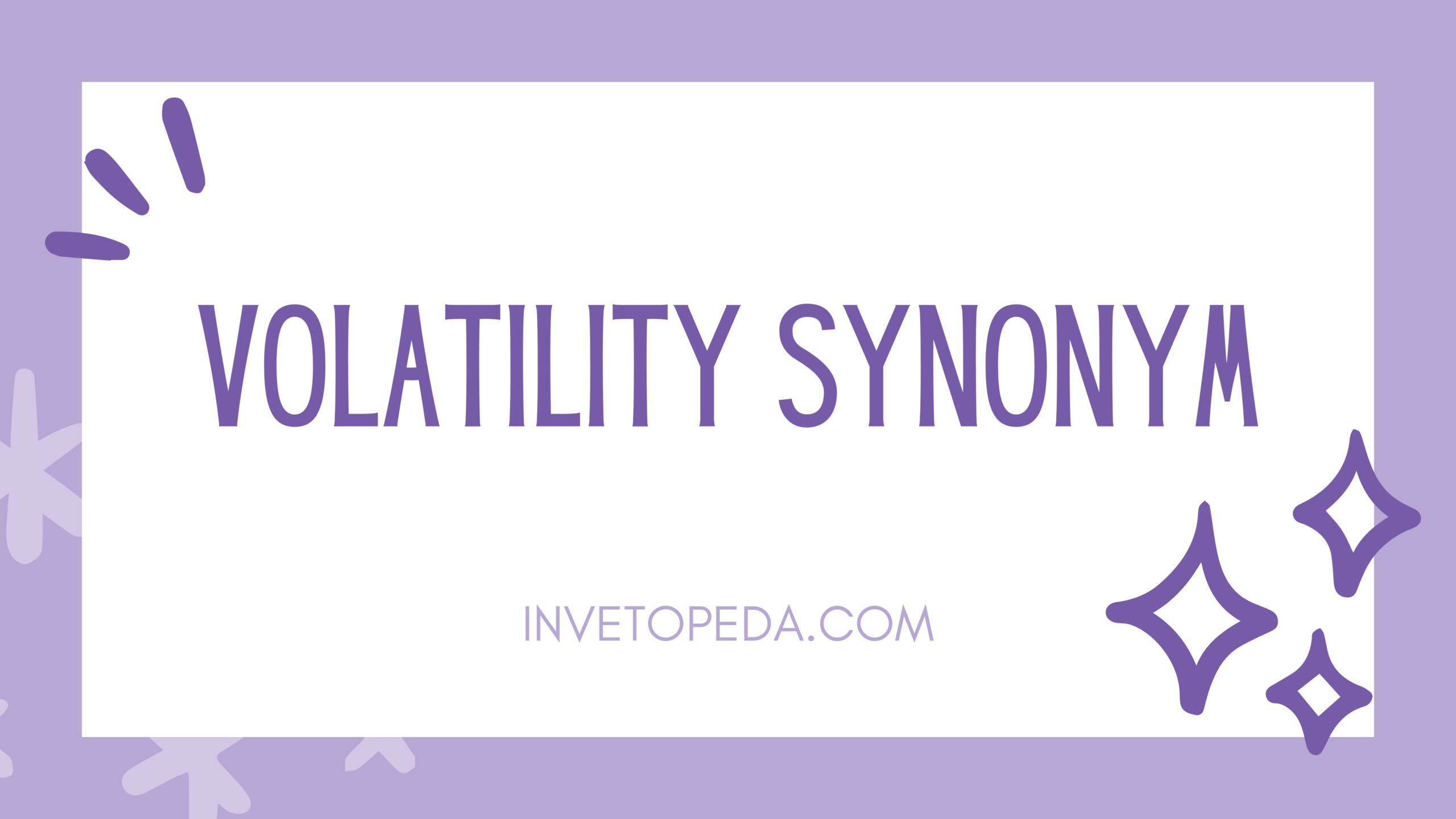 Volatility Synonym