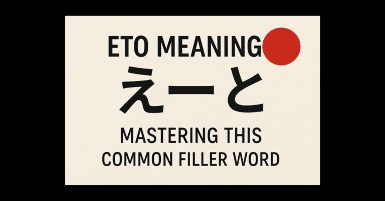 Eto Meaning Japanese: Mastering This Common Filler Word