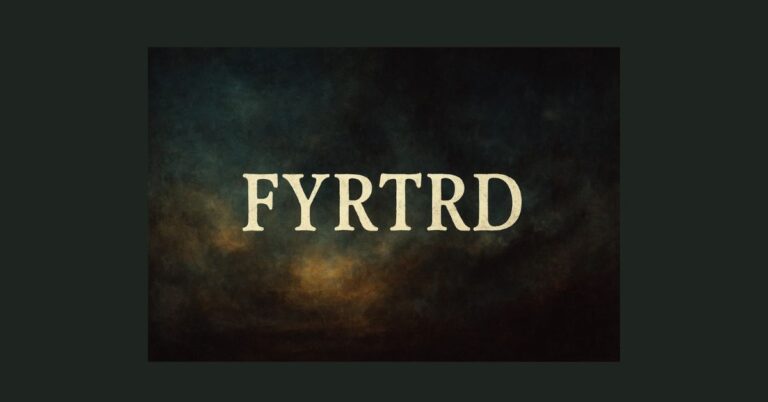 Fyrtrd Meaning: A Word Full of Mystery and Emotion