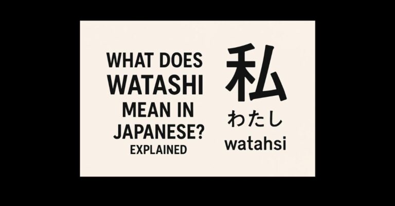 What Does Watashi Mean in Japanese? Explained